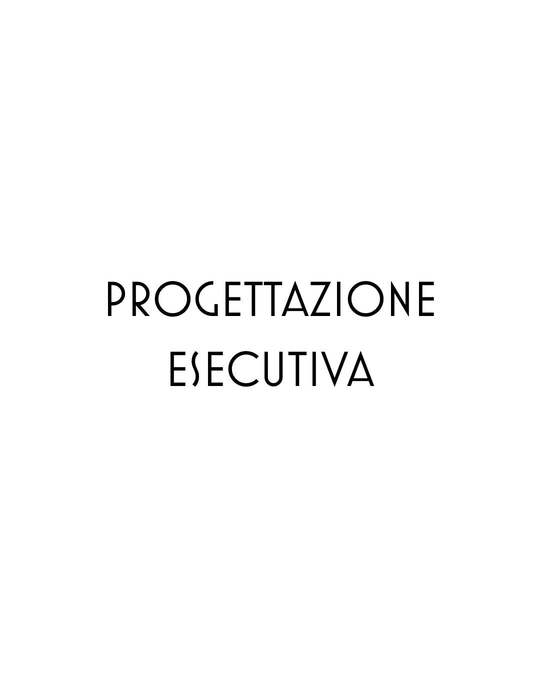 PROGETTAZIONE ESECUTIVA